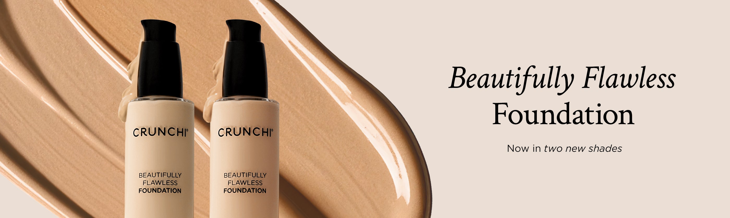 Two bottles of Crunchi Beautifully Flawless Foundation on a beige background with text about new shades. 2 new shades. 