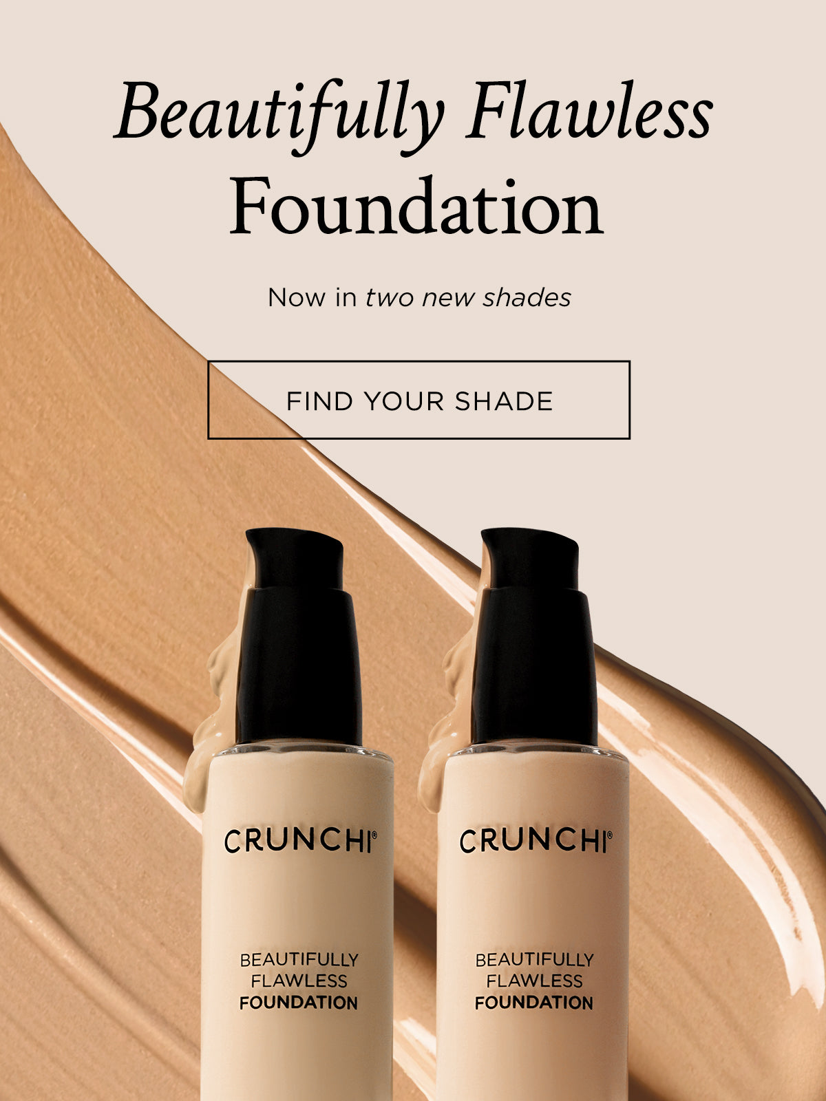 Two bottles of Crunchi Beautifully Flawless Foundation on a beige background with text about new shades. 2 new shades. 