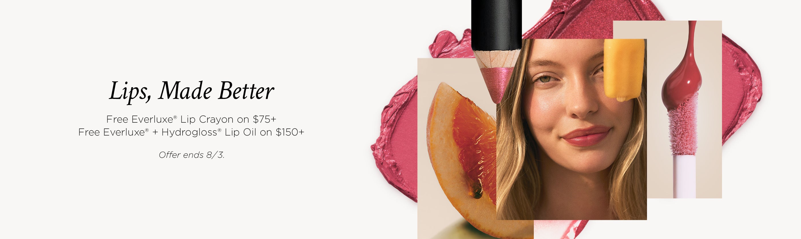 Promotional graphic for Everluxe lip products with a model's face, a peach slice, a lip crayon tip, a lip gloss applicator, and pink cream swatches on a light background. Text reads 'Lips, Made Better' and includes offer details. free on orders 75+, free gloss on orders 150+