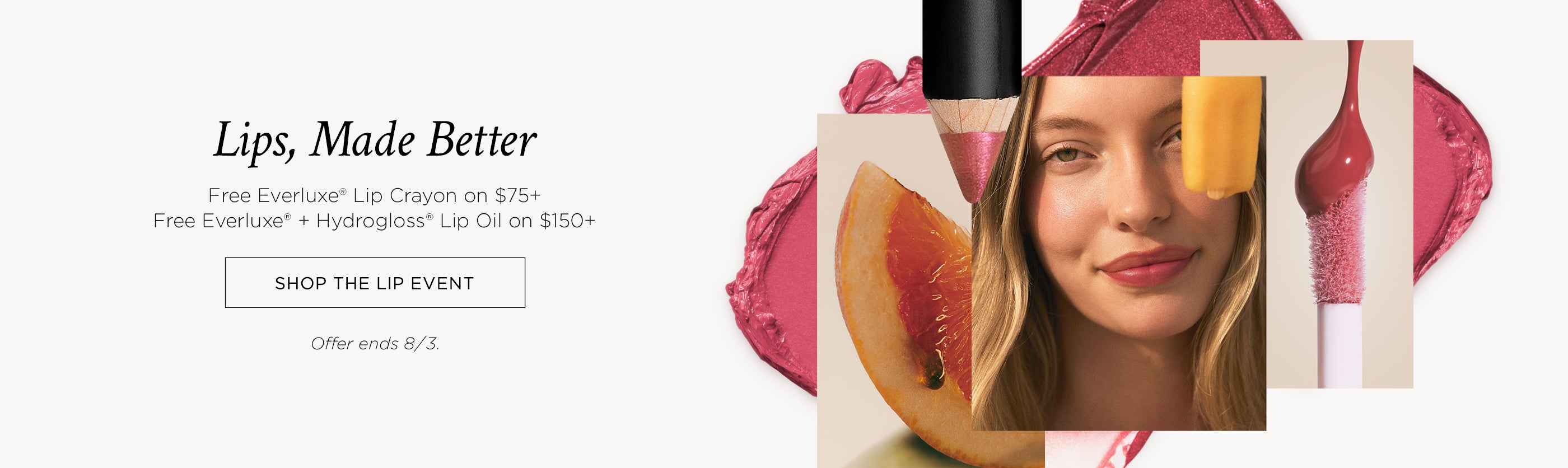 Promotional graphic for Everluxe lip products with a model's face, a peach slice, a lip crayon tip, a lip gloss applicator, and pink cream swatches on a light background. Text reads 'Lips, Made Better' and includes offer details. free on orders 75+, free gloss on orders 150+